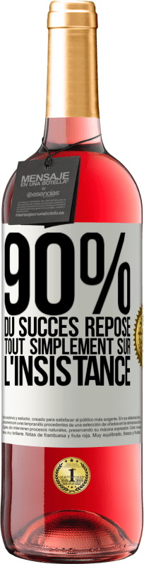 29,95 € Envoi gratuit | Vin rosé Édition ROSÉ 90% du succès repose tout simplement sur l'insistance Étiquette Blanche. Étiquette personnalisable Vin jeune Récolte 2025 Tempranillo