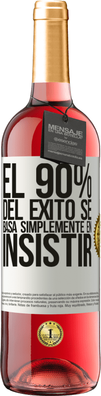 29,95 € Envío gratis | Vino Rosado Edición ROSÉ El 90% del éxito se basa simplemente en insistir Etiqueta Blanca. Etiqueta personalizable Vino joven Cosecha 2024 Tempranillo