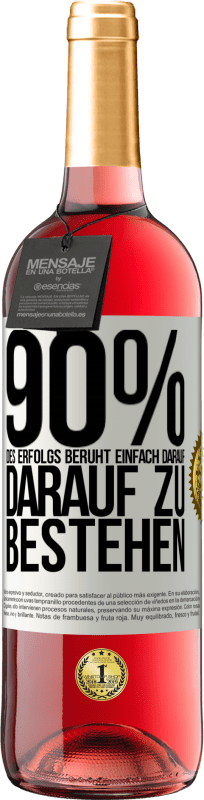 29,95 € Kostenloser Versand | Roséwein ROSÉ Ausgabe 90% des Erfolgs beruht einfach darauf, darauf zu bestehen Weißes Etikett. Anpassbares Etikett Junger Wein Ernte 2024 Tempranillo