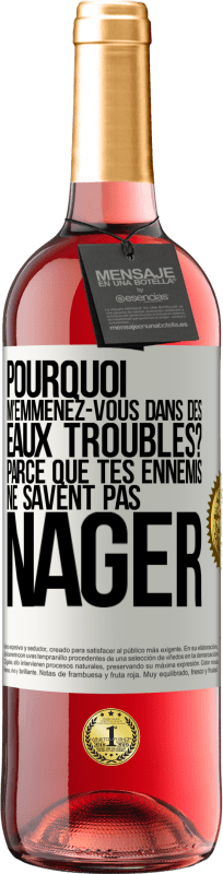 29,95 € Envoi gratuit | Vin rosé Édition ROSÉ Pourquoi m'emmenez-vous dans des eaux troubles? Parce que tes ennemis ne savent pas nager Étiquette Blanche. Étiquette personnalisable Vin jeune Récolte 2024 Tempranillo