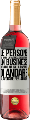 29,95 € Spedizione Gratuita | Vino rosato Edizione ROSÉ Le persone non hanno la pazienza di costruire un business in 3 anni. Ma ha la pazienza di andare a lavorare per 40 anni Etichetta Bianca. Etichetta personalizzabile Vino giovane Raccogliere 2024 Tempranillo