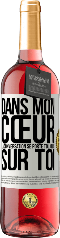 29,95 € Envoi gratuit | Vin rosé Édition ROSÉ Dans mon cœur la conversation se porte toujours sur toi Étiquette Blanche. Étiquette personnalisable Vin jeune Récolte 2024 Tempranillo