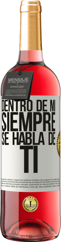 29,95 € Envío gratis | Vino Rosado Edición ROSÉ Dentro de mí siempre se habla de ti Etiqueta Blanca. Etiqueta personalizable Vino joven Cosecha 2024 Tempranillo