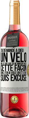 29,95 € Envoi gratuit | Vin rosé Édition ROSÉ J'ai demandé à Dieu un vélo mais je sais que ça ne marche pas de cette façon. Donc j'en ai volé un et je me suis excusé Étiquette Blanche. Étiquette personnalisable Vin jeune Récolte 2025 Tempranillo