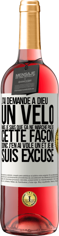 29,95 € Envoi gratuit | Vin rosé Édition ROSÉ J'ai demandé à Dieu un vélo mais je sais que ça ne marche pas de cette façon. Donc j'en ai volé un et je me suis excusé Étiquette Blanche. Étiquette personnalisable Vin jeune Récolte 2024 Tempranillo