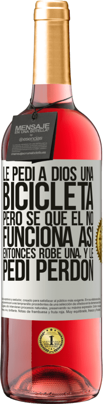 29,95 € Envío gratis | Vino Rosado Edición ROSÉ Le pedí a Dios una bicicleta, pero sé que Él no funciona así. Entonces robé una, y le pedí perdón Etiqueta Blanca. Etiqueta personalizable Vino joven Cosecha 2024 Tempranillo