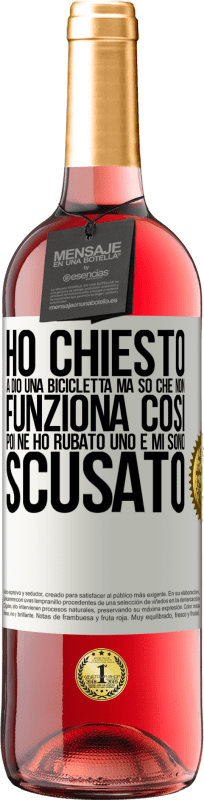 29,95 € Spedizione Gratuita | Vino rosato Edizione ROSÉ Ho chiesto a Dio una bicicletta, ma so che non funziona così. Poi ne ho rubato uno e mi sono scusato Etichetta Bianca. Etichetta personalizzabile Vino giovane Raccogliere 2024 Tempranillo