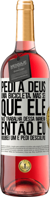 29,95 € Envio grátis | Vinho rosé Edição ROSÉ Pedi a Deus uma bicicleta, mas sei que Ele não trabalha dessa maneira. Então eu roubei um e pedi desculpas Etiqueta Branca. Etiqueta personalizável Vinho jovem Colheita 2023 Tempranillo