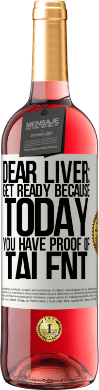 29,95 € Free Shipping | Rosé Wine ROSÉ Edition Dear liver: get ready because today you have proof of talent White Label. Customizable label Young wine Harvest 2023 Tempranillo