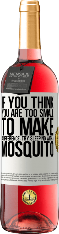 29,95 € Free Shipping | Rosé Wine ROSÉ Edition If you think you are too small to make a difference, try sleeping with a mosquito White Label. Customizable label Young wine Harvest 2025 Tempranillo
