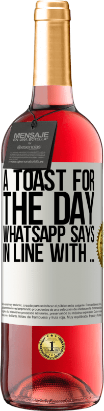 29,95 € 送料無料 | ロゼワイン ROSÉエディション WhatsAppが「…に沿って」と言う日の乾杯 ホワイトラベル. カスタマイズ可能なラベル 若いワイン 収穫 2025 Tempranillo
