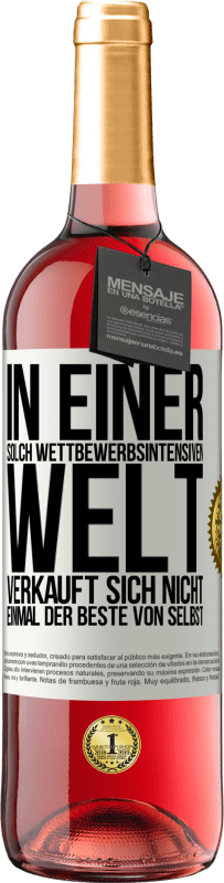 29,95 € Kostenloser Versand | Roséwein ROSÉ Ausgabe In einer solch wettbewerbsintensiven Welt verkauft sich nicht einmal der Beste von selbst Weißes Etikett. Anpassbares Etikett Junger Wein Ernte 2024 Tempranillo