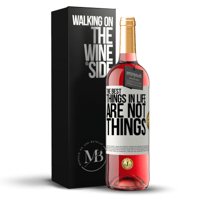 «The best things in life are not things» ROSÉ Edition