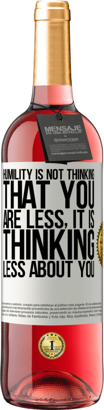 29,95 € Free Shipping | Rosé Wine ROSÉ Edition Humility is not thinking that you are less, it is thinking less about you White Label. Customizable label Young wine Harvest 2024 Tempranillo