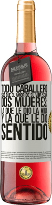 29,95 € Envío gratis | Vino Rosado Edición ROSÉ Todo caballero sabe que el amor de su vida serán dos mujeres: la que le dio la vida y la que le dio sentido Etiqueta Blanca. Etiqueta personalizable Vino joven Cosecha 2025 Tempranillo
