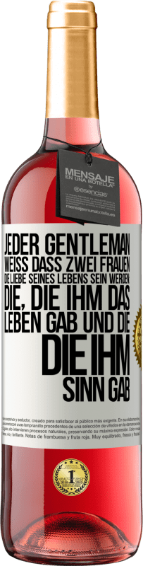 29,95 € Kostenloser Versand | Roséwein ROSÉ Ausgabe Jeder Gentleman weiß, dass zwei Frauen die Liebe seines Lebens sein werden: die, die ihm das Leben gab und die, die ihm Sinn gab Weißes Etikett. Anpassbares Etikett Junger Wein Ernte 2024 Tempranillo