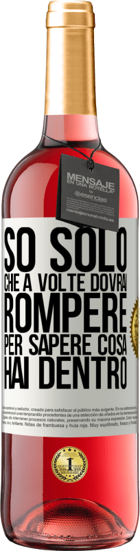 29,95 € Spedizione Gratuita | Vino rosato Edizione ROSÉ So solo che a volte dovrai rompere per sapere cosa hai dentro Etichetta Bianca. Etichetta personalizzabile Vino giovane Raccogliere 2024 Tempranillo