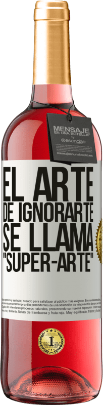 29,95 € Kostenloser Versand | Roséwein ROSÉ Ausgabe El arte de ignorarte se llama Super-arte Weißes Etikett. Anpassbares Etikett Junger Wein Ernte 2023 Tempranillo