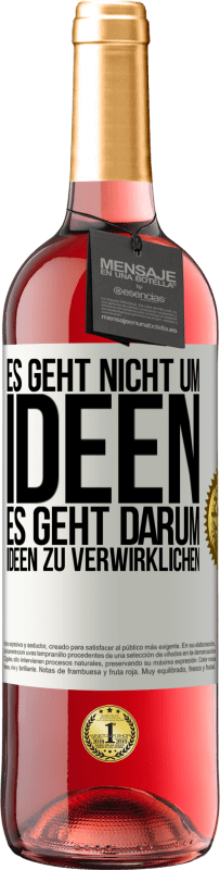 29,95 € Kostenloser Versand | Roséwein ROSÉ Ausgabe Es geht nicht um Ideen. Es geht darum, Ideen zu verwirklichen Weißes Etikett. Anpassbares Etikett Junger Wein Ernte 2024 Tempranillo