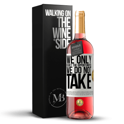 «We only regret the opportunities we do not take» ROSÉ Edition