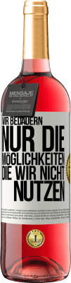 29,95 € Kostenloser Versand | Roséwein ROSÉ Ausgabe Wir bedauern nur die Möglichkeiten, die wir nicht nutzen Weißes Etikett. Anpassbares Etikett Junger Wein Ernte 2023 Tempranillo