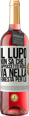 29,95 € Spedizione Gratuita | Vino rosato Edizione ROSÉ Non conosce il lupo che il cappuccetto rosso va nella foresta per lui Etichetta Bianca. Etichetta personalizzabile Vino giovane Raccogliere 2024 Tempranillo