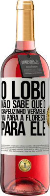 29,95 € Envio grátis | Vinho rosé Edição ROSÉ Ele não conhece o lobo que o chapeuzinho vermelho vai para a floresta para ele Etiqueta Branca. Etiqueta personalizável Vinho jovem Colheita 2024 Tempranillo