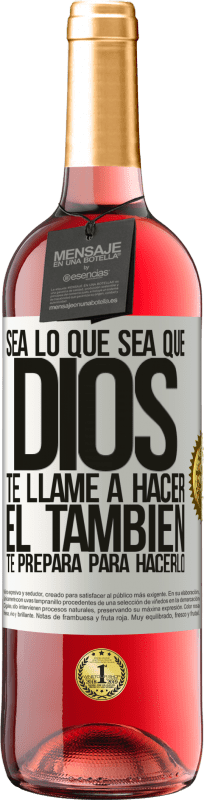 29,95 € Envío gratis | Vino Rosado Edición ROSÉ Sea lo que sea que Dios te llame a hacer, Él también te prepara para hacerlo Etiqueta Blanca. Etiqueta personalizable Vino joven Cosecha 2024 Tempranillo