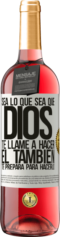 29,95 € Envío gratis | Vino Rosado Edición ROSÉ Sea lo que sea que Dios te llame a hacer, Él también te prepara para hacerlo Etiqueta Blanca. Etiqueta personalizable Vino joven Cosecha 2025 Tempranillo