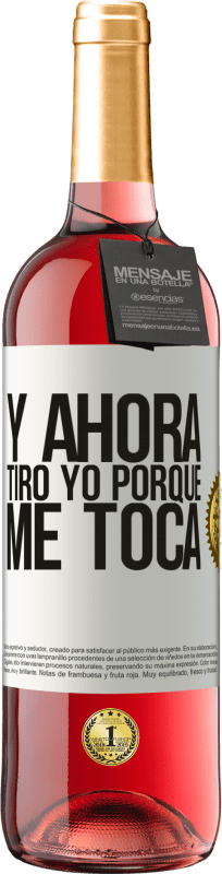 29,95 € Envío gratis | Vino Rosado Edición ROSÉ Y ahora tiro yo porque me toca Etiqueta Blanca. Etiqueta personalizable Vino joven Cosecha 2024 Tempranillo