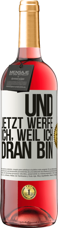 29,95 € Kostenloser Versand | Roséwein ROSÉ Ausgabe Und jetzt werfe ich, weil ich dran bin Weißes Etikett. Anpassbares Etikett Junger Wein Ernte 2024 Tempranillo