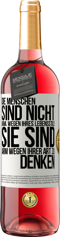 29,95 € Kostenloser Versand | Roséwein ROSÉ Ausgabe Die Menschen sind nicht arm, wegen ihres Lebensstils, sie sind arm, wegen ihrer Art zu denken Weißes Etikett. Anpassbares Etikett Junger Wein Ernte 2024 Tempranillo