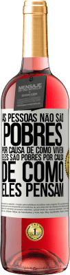 29,95 € Envio grátis | Vinho rosé Edição ROSÉ As pessoas não são pobres por causa de como vivem. Ele é pobre por causa de como ele pensa Etiqueta Branca. Etiqueta personalizável Vinho jovem Colheita 2024 Tempranillo