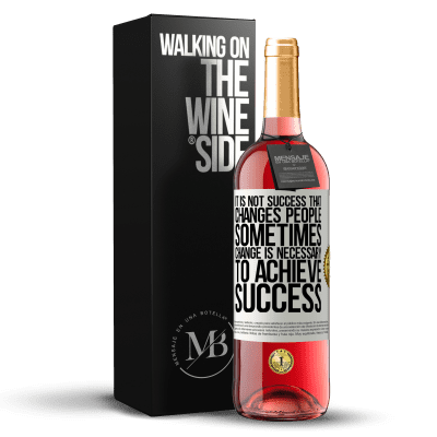 «It is not success that changes people. Sometimes change is necessary to achieve success» ROSÉ Edition