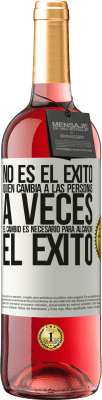 29,95 € Envío gratis | Vino Rosado Edición ROSÉ No es el éxito quien cambia a las personas. A veces el cambio es necesario para alcanzar el éxito Etiqueta Blanca. Etiqueta personalizable Vino joven Cosecha 2023 Tempranillo