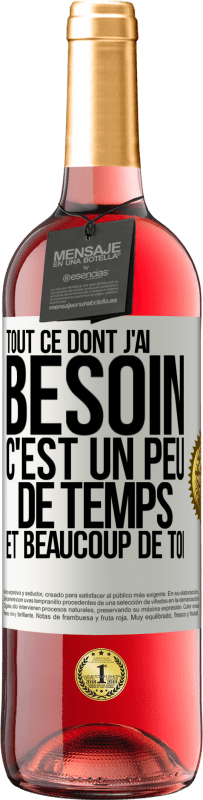 29,95 € Envoi gratuit | Vin rosé Édition ROSÉ Tout ce dont j'ai besoin c'est un peu de temps et beaucoup de toi Étiquette Blanche. Étiquette personnalisable Vin jeune Récolte 2024 Tempranillo