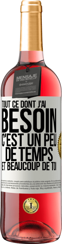 29,95 € Envoi gratuit | Vin rosé Édition ROSÉ Tout ce dont j'ai besoin c'est un peu de temps et beaucoup de toi Étiquette Blanche. Étiquette personnalisable Vin jeune Récolte 2025 Tempranillo