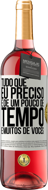 29,95 € Envio grátis | Vinho rosé Edição ROSÉ Tudo que eu preciso é de um pouco de tempo e muitos de vocês Etiqueta Branca. Etiqueta personalizável Vinho jovem Colheita 2025 Tempranillo