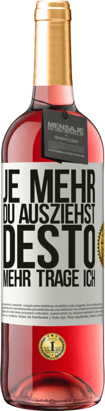 29,95 € Kostenloser Versand | Roséwein ROSÉ Ausgabe Je mehr du ausziehst, desto mehr trage ich Weißes Etikett. Anpassbares Etikett Junger Wein Ernte 2023 Tempranillo