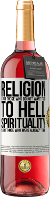 29,95 € Free Shipping | Rosé Wine ROSÉ Edition Religion is for those who do not want to go to hell. Spirituality is for those who were already there White Label. Customizable label Young wine Harvest 2024 Tempranillo