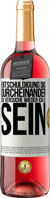 29,95 € Kostenloser Versand | Roséwein ROSÉ Ausgabe Entschuldigung das Durcheinander, ich versuche wieder ich zu sein Weißes Etikett. Anpassbares Etikett Junger Wein Ernte 2023 Tempranillo