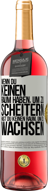 29,95 € Kostenloser Versand | Roséwein ROSÉ Ausgabe Wenn du keinen Raum haben, um zu scheitern, hast du keinen Raum, um zu wachsen Weißes Etikett. Anpassbares Etikett Junger Wein Ernte 2024 Tempranillo