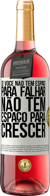 29,95 € Envio grátis | Vinho rosé Edição ROSÉ Se você não tem espaço para falhar, não tem espaço para crescer Etiqueta Branca. Etiqueta personalizável Vinho jovem Colheita 2024 Tempranillo