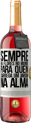 29,95 € Envio grátis | Vinho rosé Edição ROSÉ Sempre há flores no mundo para quem carrega um jardim na alma Etiqueta Branca. Etiqueta personalizável Vinho jovem Colheita 2024 Tempranillo