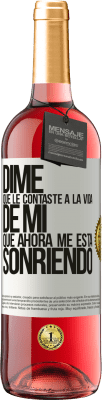 29,95 € Envío gratis | Vino Rosado Edición ROSÉ Dime qué le contaste a la vida de mi que ahora me está sonriendo Etiqueta Blanca. Etiqueta personalizable Vino joven Cosecha 2024 Tempranillo