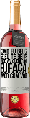 29,95 € Envio grátis | Vinho rosé Edição ROSÉ como eu beijo? Se eu te beijar, você vai querer que eu faça amor com você Etiqueta Branca. Etiqueta personalizável Vinho jovem Colheita 2025 Tempranillo