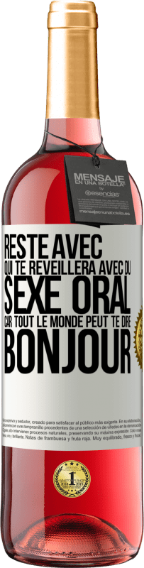 29,95 € Envoi gratuit | Vin rosé Édition ROSÉ Reste avec qui te réveillera avec du sexe oral, car tout le monde peut te dire bonjour Étiquette Blanche. Étiquette personnalisable Vin jeune Récolte 2024 Tempranillo