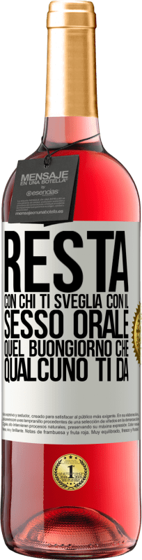 29,95 € Spedizione Gratuita | Vino rosato Edizione ROSÉ Resta con chi ti sveglia con il sesso orale, quel buongiorno che qualcuno ti dà Etichetta Bianca. Etichetta personalizzabile Vino giovane Raccogliere 2024 Tempranillo