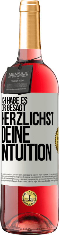 29,95 € Kostenloser Versand | Roséwein ROSÉ Ausgabe Ich habe es dir gesagt, Herzlichst, deine Intuition Weißes Etikett. Anpassbares Etikett Junger Wein Ernte 2024 Tempranillo