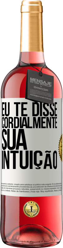 29,95 € Envio grátis | Vinho rosé Edição ROSÉ Eu te disse. Cordialmente, sua intuição Etiqueta Branca. Etiqueta personalizável Vinho jovem Colheita 2024 Tempranillo